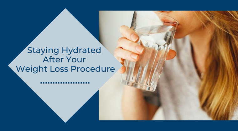 Staying Hydrated After Your Weight Loss Procedure