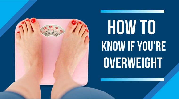 How To Know If You’re Overweight