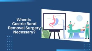 When is Gastric Band Removal Surgery Necessary