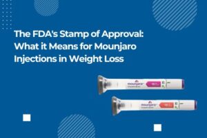 The FDA's Stamp of Approval: What it Means for Mounjaro Injections in Weight Loss